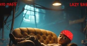 MUSIC:Ayo Maff – Lazy Baby Mp3 Download