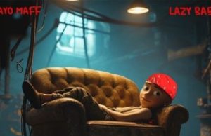 MUSIC:Ayo Maff – Lazy Baby Mp3 Download