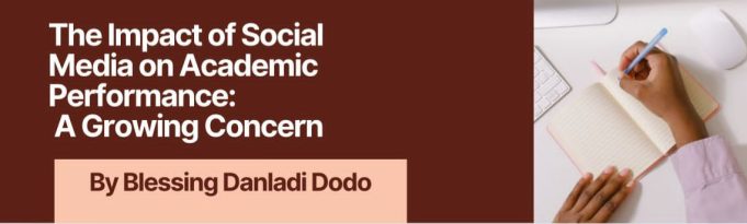 The Impact of Social Media on Academic Performance: A Growing Concern Introduction